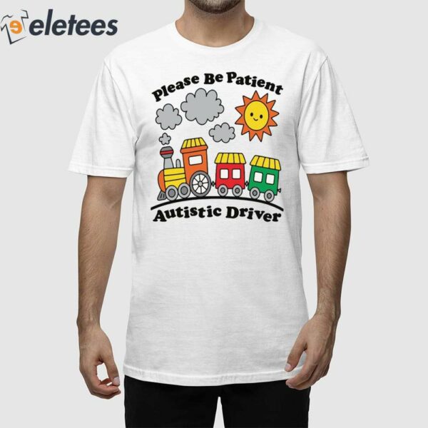 Please Be Patient Autistic Driver Shirt