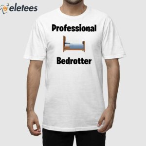 Professional Bedrotter Shirt 1