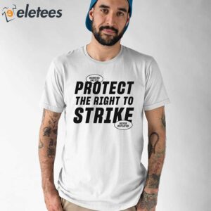 Protect The Right To Strike Shirt