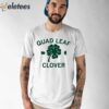 Quad Leaf Clover Funny Shirt