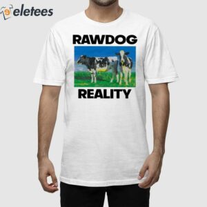 Rawdog Reality Shirt 1