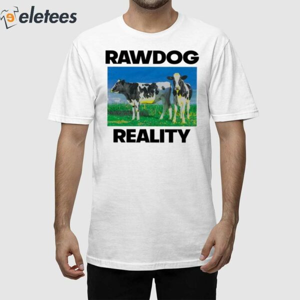 Rawdog Reality Shirt