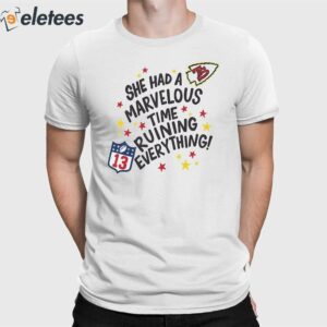She Had A Marvelous Time Ruining Everything Chiefs Taylor Kelce Shirt