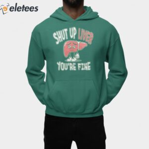 Shut Up Liver Youre Fine St Paddys Day Shirt 2 1