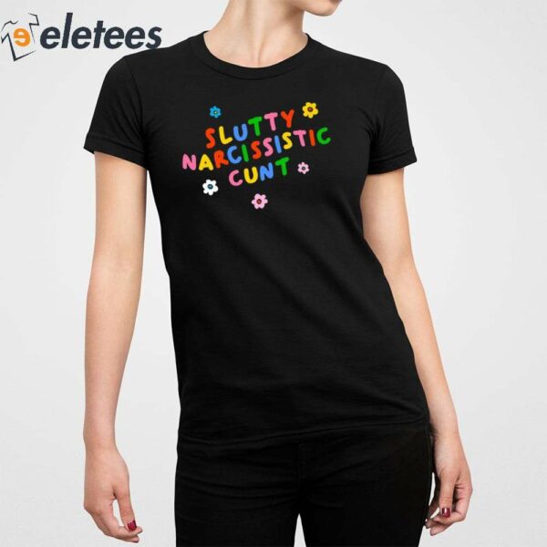 Slutty Narcissistic Cunt Shirt