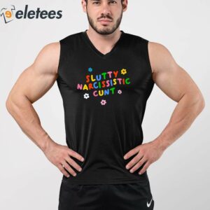 Slutty Narcissistic Cunt Shirt 5