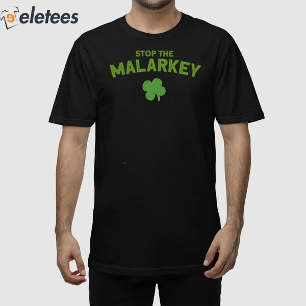 Stop The Malarkey Clover Leaf Shirt