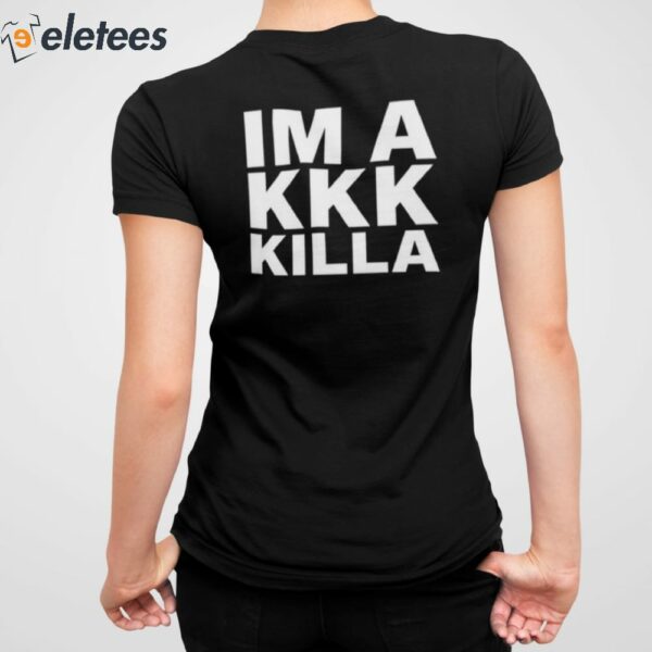 Support Niggaz Im A Kkk Killa Shirt