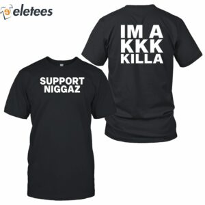 Support Niggaz Im A Kkk Killa Shirt