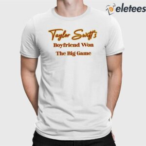 Taylor Boyfriend Won The Big Game Shirt