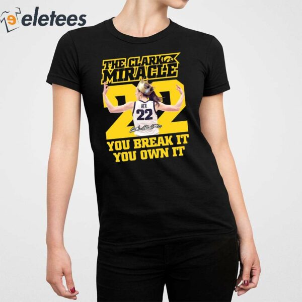 The Clark Miracle You Break It You Own It Shirt