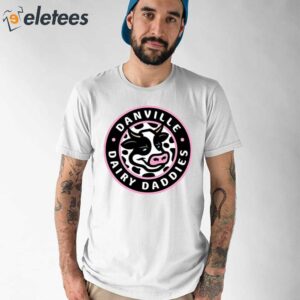 The Danville Dairy Daddies Shirt 1