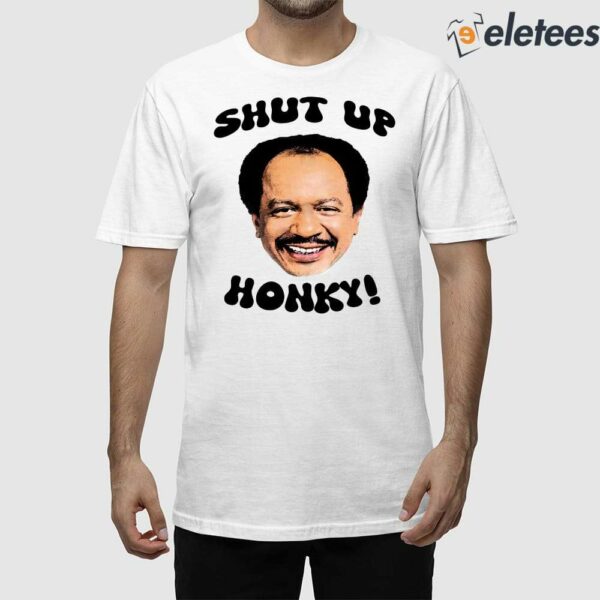 The Jeffersons Shut Up Honky Shirt