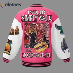The Lord Of The Rings I Would Simply Walk Into Mordor For You Baseball Jacket2