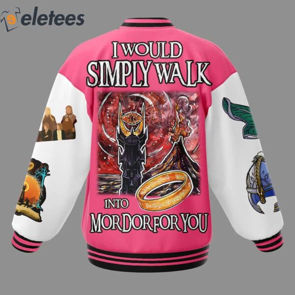 The Lord Of The Rings I Would Simply Walk Into Mordor For You Baseball Jacket