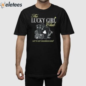 The Lucky Girl Club Lets Get Shamrocked Shirt 1