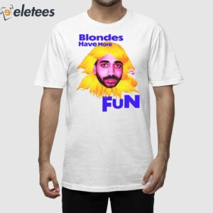 The Ravi Blondes Have More Fun Shirt