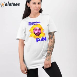 The Ravi Blondes Have More Fun Shirt 2