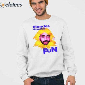 The Ravi Blondes Have More Fun Shirt 3