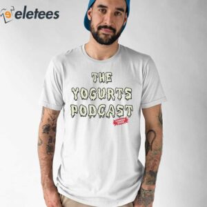 The Yogurts Podcast Shirt 1