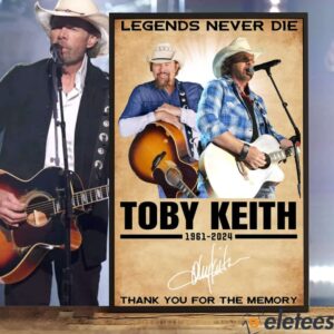 Toby Keith Legends Never Die 1961-2024 Thank You For The Music And Memory Poster