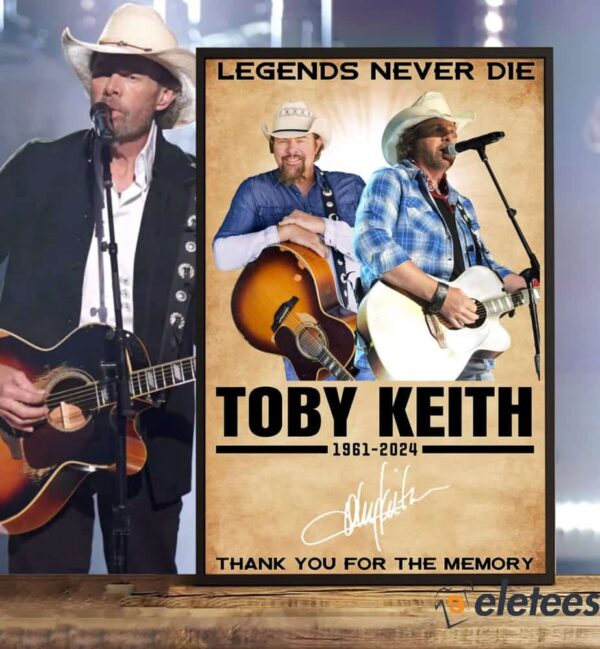 Toby Keith Legends Never Die 1961-2024 Thank You For The Music And Memory Poster