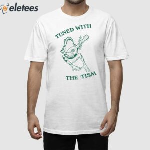 Tuned With The Tism Frog Shirt 1