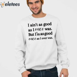 Womens As Good As I Once Was Print Hooded Sweatshirt 3
