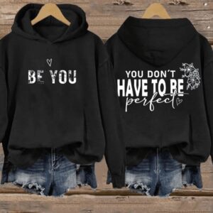 Womens Be You You DonT Have To Be Perfect Print Hoodie1