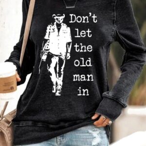 Women’s Don’t Let The Old Man In Print Casual Sweatshirt