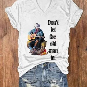 Womens Dont Let The Old Man In Print V Neck Short Sleeve T Shirt 1