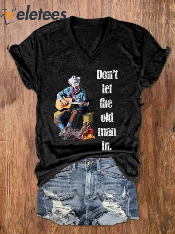 Women’s Don’t Let The Old Man In Print V-Neck Short Sleeve T-Shirt