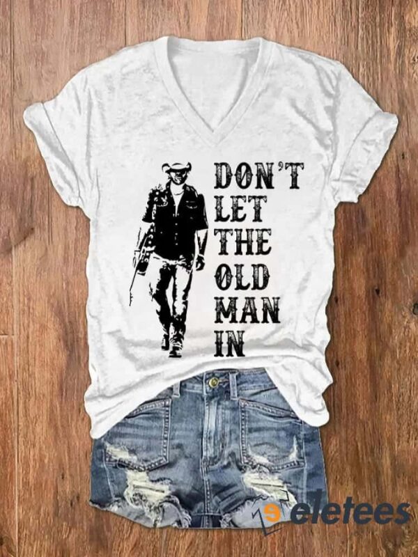 Women’s Don’t Let The Old Man In Print V-Neck T-Shirt