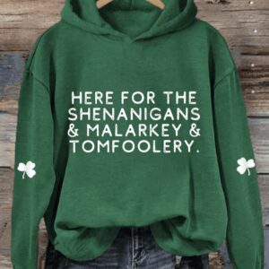 Womens Funny St Patricks Day Here For The Shenanigans Malarkey And Tomfoolery Shamrock Casual Hoodie