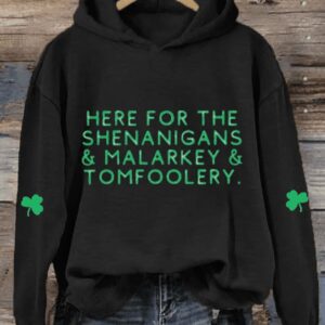 Womens Funny St Patricks Day Here For The Shenanigans Malarkey And Tomfoolery Shamrock Casual Hoodie1