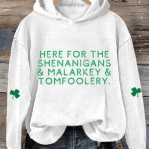Womens Funny St Patricks Day Here For The Shenanigans Malarkey And Tomfoolery Shamrock Casual Hoodie2