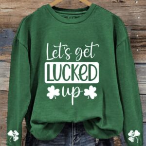 Womens Funny St Patricks Day Lets Get Lucked Up Casual Sweatshirt