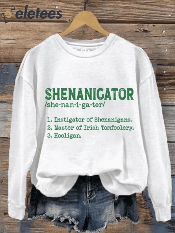 Women’s Funny St. Patrick’s Day Shenanigator Shamrock Casual Sweatshirt