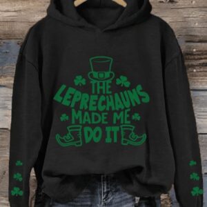 Womens Funny St Patricks Day The Leprechauns Made Me Do ItShamrock Casual Hoodie2