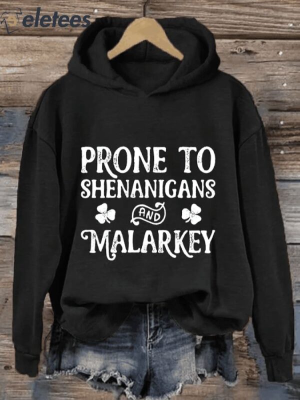 Women’s Prone To Shenanigans And Malarkey Print Hooded Sweatshirt