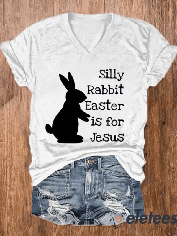 Women’s Silly Rabbit Easter Is For Jesus Casual V-Neck Tee