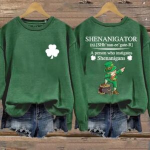 Women’s St Patrick’s Day Shenanigator A Person Who Instigates Shenanigans Printed Sweatshirt