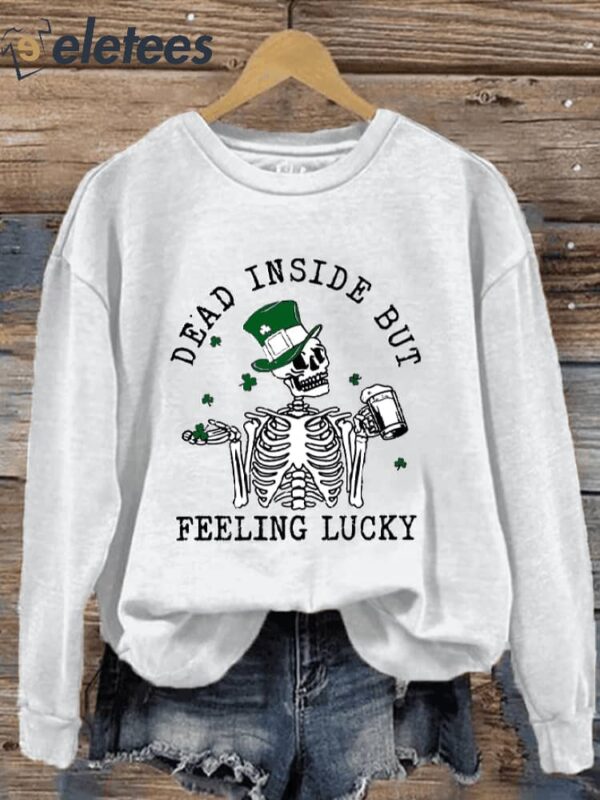 Women’s St. Patrick’s Dead Inside But Feeling Lucky Printed Sweatshirt