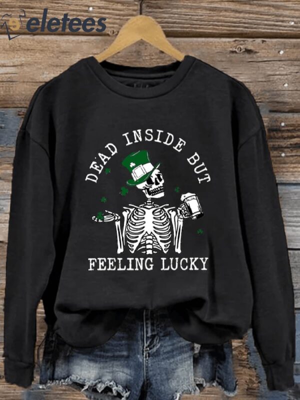 Women’s St. Patrick’s Dead Inside But Feeling Lucky Printed Sweatshirt