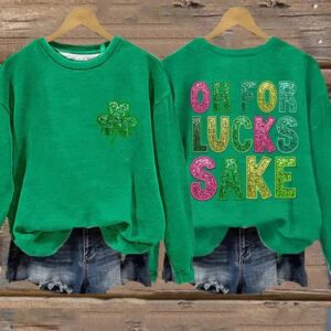 Women's St. Patrick's Funny Oh For Lucks Sake Clover Printed Sweatshirt