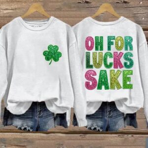 Women's St. Patrick's Funny Oh For Lucks Sake Clover Printed Sweatshirt