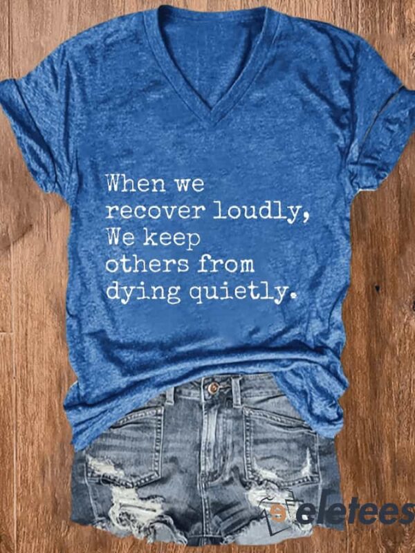 Women’s When We Recover Loudly We Keep Others From Dying Quietly Mental Health Printed V-Neck T-Shirt