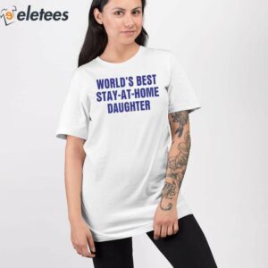 Worlds Best Stay At Home Daughter Shirt 2