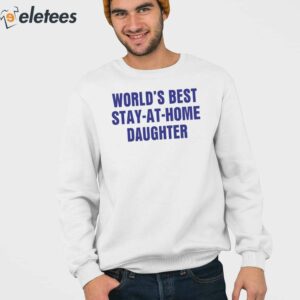 Worlds Best Stay At Home Daughter Shirt 3