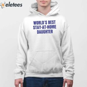 Worlds Best Stay At Home Daughter Shirt 4